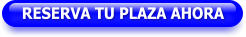 RESERVA TU PLAZA AHORA