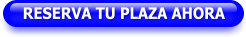 RESERVA TU PLAZA AHORA