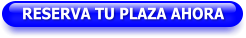 RESERVA TU PLAZA AHORA