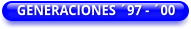 GENERACIONES ´97 - ´00