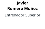 Javier Romero Muñoz Entrenador Superior